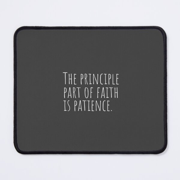 Item preview, The principle part of faith is patience designed and sold by Minimalist Quotes and Sayings.