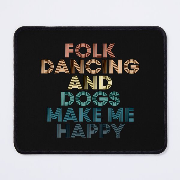 Item preview, Folk dancing And Dogs Make Me Happy- Gift for Folk dancing & Dogs Fans designed and sold by kindxinn.