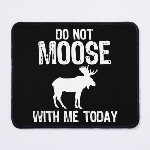 Item preview, Do Not Moose With Me Today Animal Lover Gift Idea designed and sold by haselshirt.