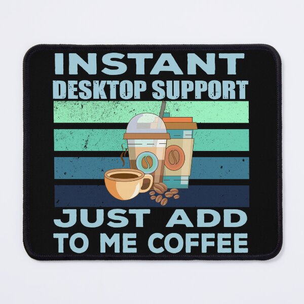 Item preview, Instant desktop support just add to me coffee, technical support, programmer coder, technology consulting, it technologies jobs, it department, desktop support specialist, engineer , technician  designed and sold by SGS-.