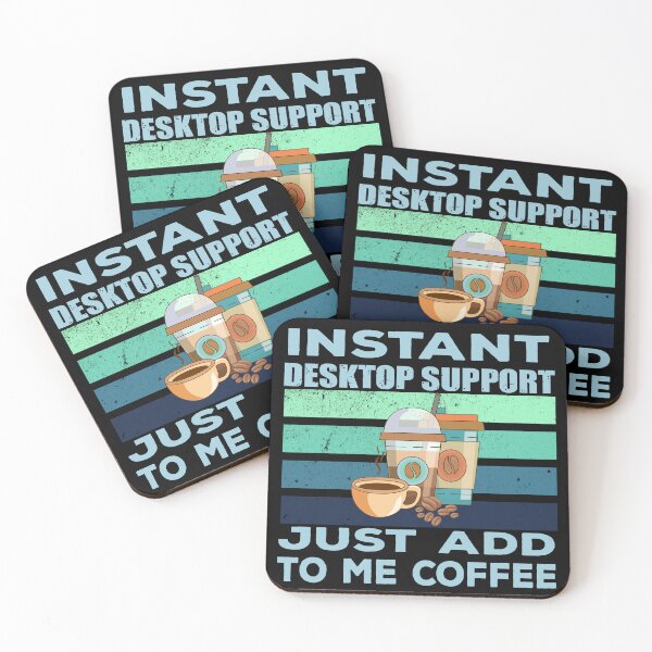 Item preview, Instant desktop support just add to me coffee, technical support, programmer coder, technology consulting, it technologies jobs, it department, desktop support specialist, engineer , technician  designed and sold by SGS-.