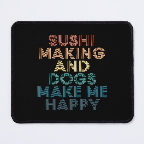 Item preview, Sushi making And Dogs Make Me Happy- Gift for Sushi making & Dogs Fans designed and sold by kindxinn.