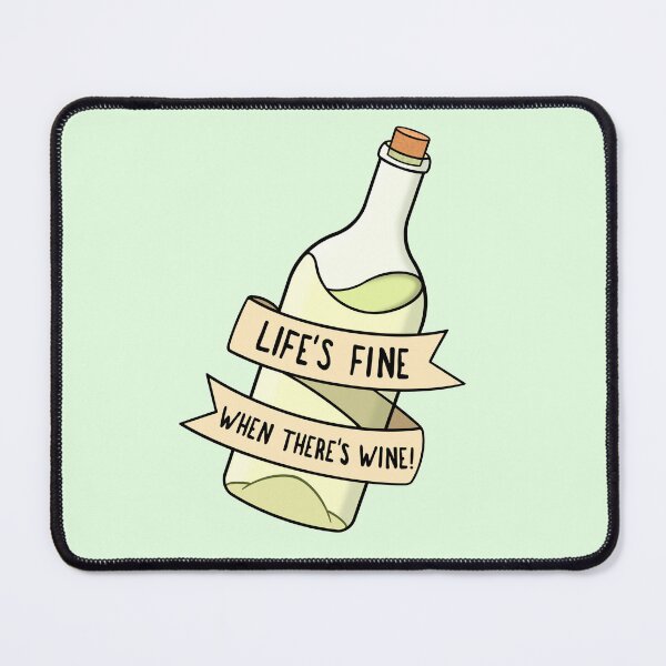 Item preview, Life's Fine When There's Wine designed and sold by BaconPancakes21.