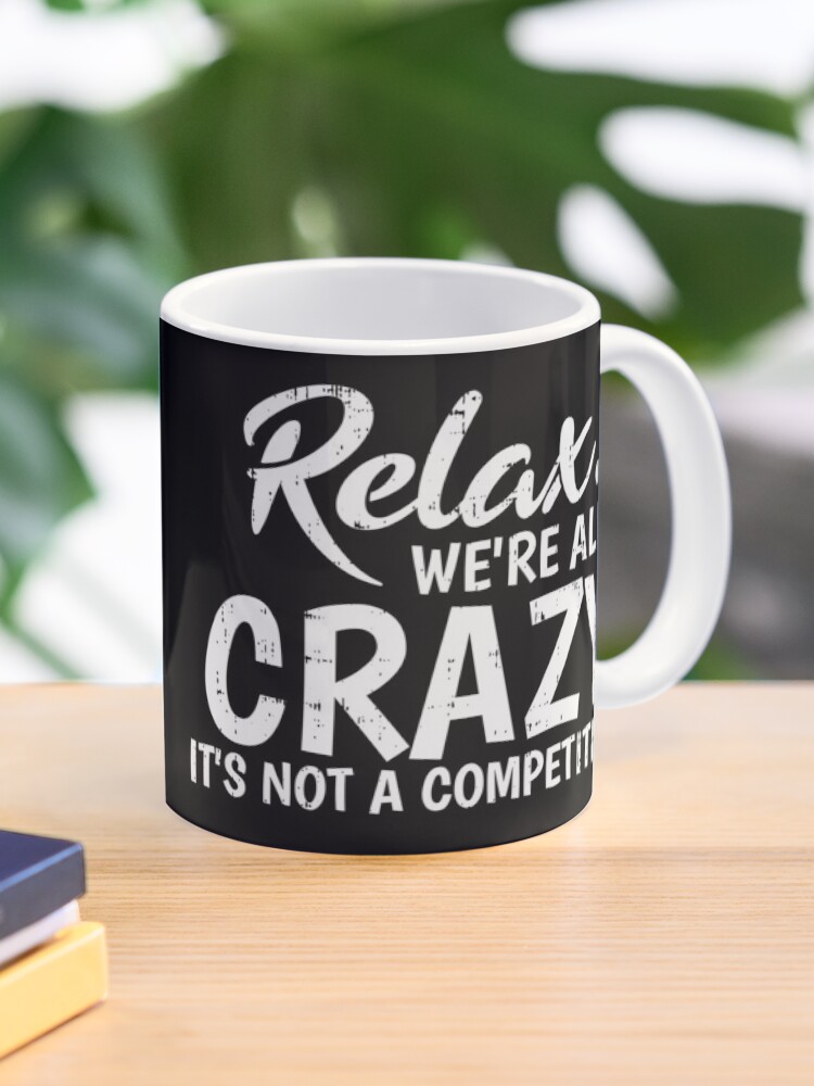 Relax, We're All Crazy, It's Not A Competition Waterproof Vinyl Cat