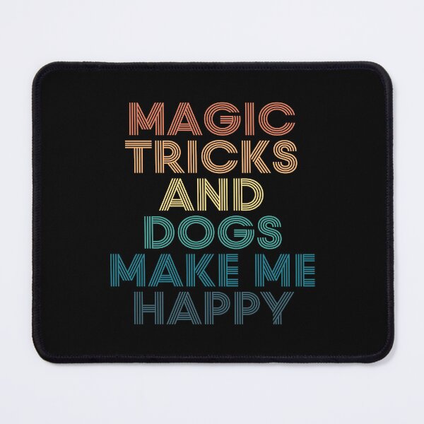 Item preview, Magic tricks And Dogs Make Me Happy- Gift for Magic tricks & Dogs Fans designed and sold by kindxinn.