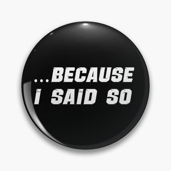 Item preview, Because I Said So designed and sold by MimmieShop.