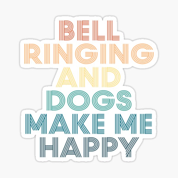 Bell Ringing And Dogs Make Me Happy- Gift for Bell Ringing & Dogs Fans Sticker