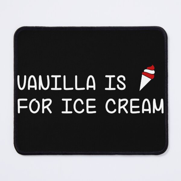 Item preview, Vanilla Is For Ice Cream designed and sold by MimmieShop.