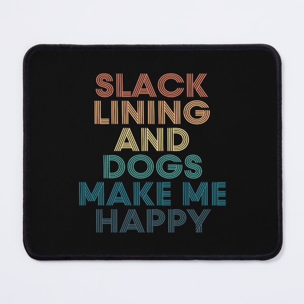 Item preview, Slack Lining And Dogs Make Me Happy- Gift for Slack Lining & Dogs Fans designed and sold by kindxinn.