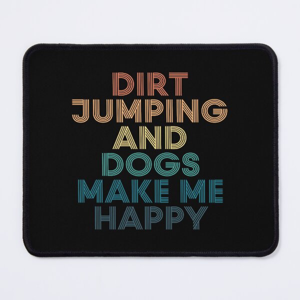 Item preview, Dirt jumping And Dogs Make Me Happy- Gift for Dirt jumping & Dogs Fans designed and sold by kindxinn.