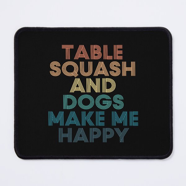 Item preview, Table squash And Dogs Make Me Happy- Gift for Table squash & Dogs Fans designed and sold by kindxinn.