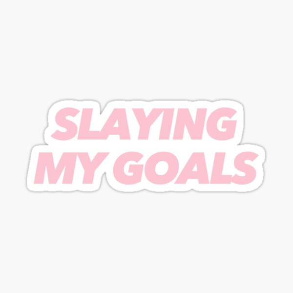 What's the Meaning of Slaying My Goals?