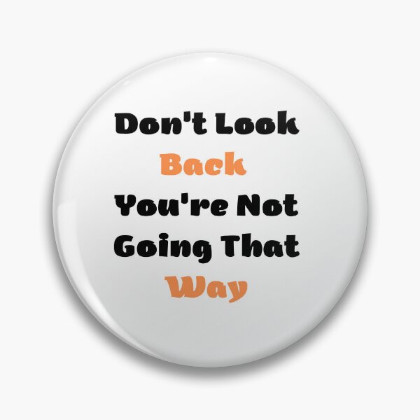 Item preview, Don’t look back you’re not going that way, funny graphic tees designed and sold by kingstorre.
