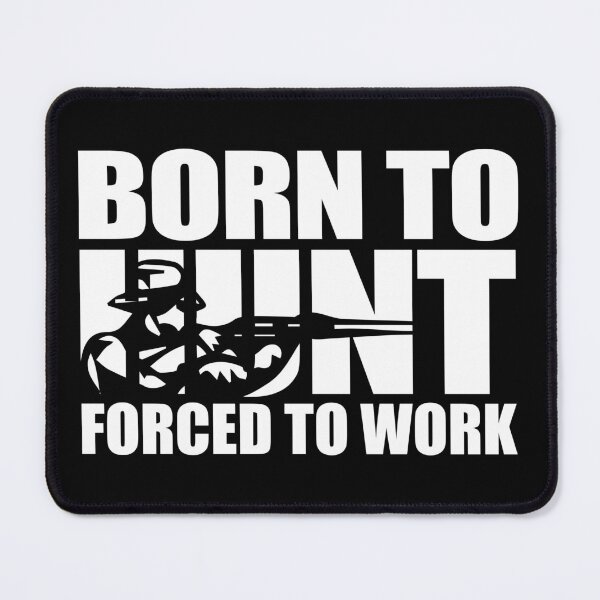 Item preview, Born To Hunt Forced To Work Hunter Gift Idea designed and sold by haselshirt.