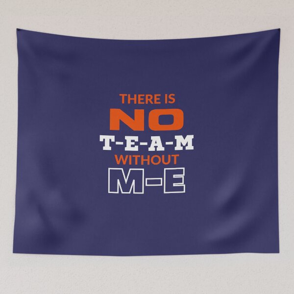 Item preview, There is No TEAM without ME, sarcastic, funny design designed and sold by JCMCDesigns.