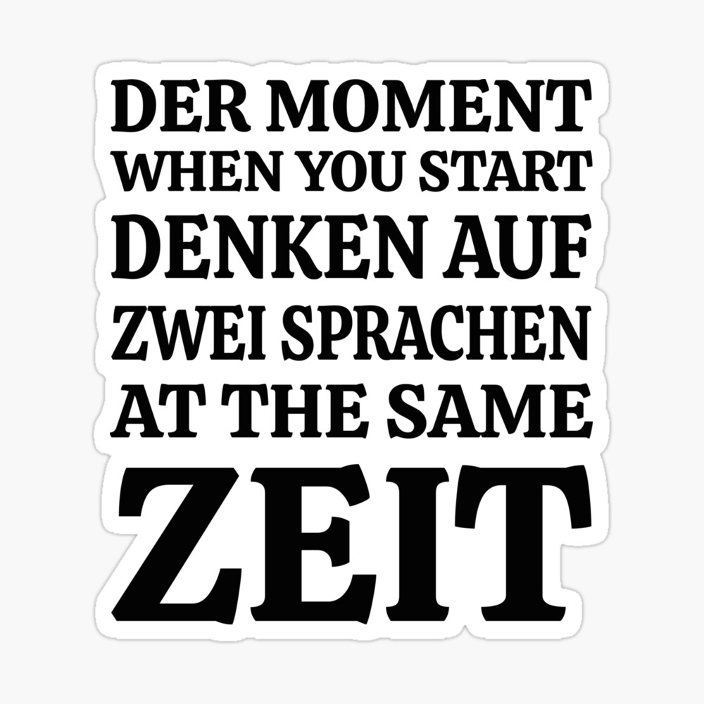 Der Moment When You Start Funny German/English Language Student Der Moment When You Start Funny German/English Language Student