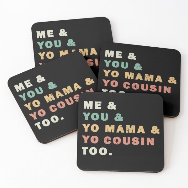 Item preview, Me You Yo Mama Yo Cousin Too designed and sold by ValentinaHramov.