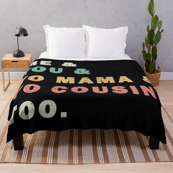 Item preview, Me You Yo Mama Yo Cousin Too designed and sold by ValentinaHramov.