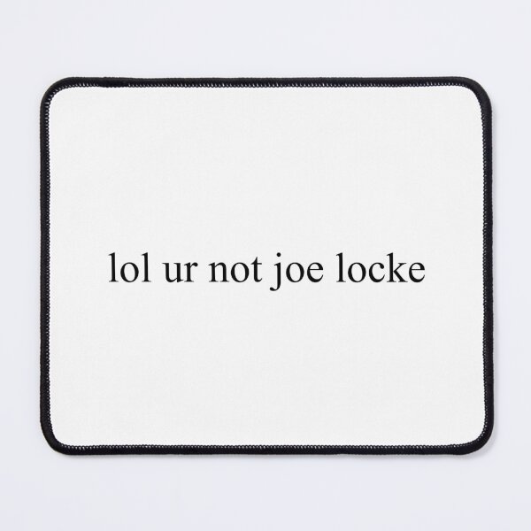 Item preview, lol ur not joe locke designed and sold by Sofieq.