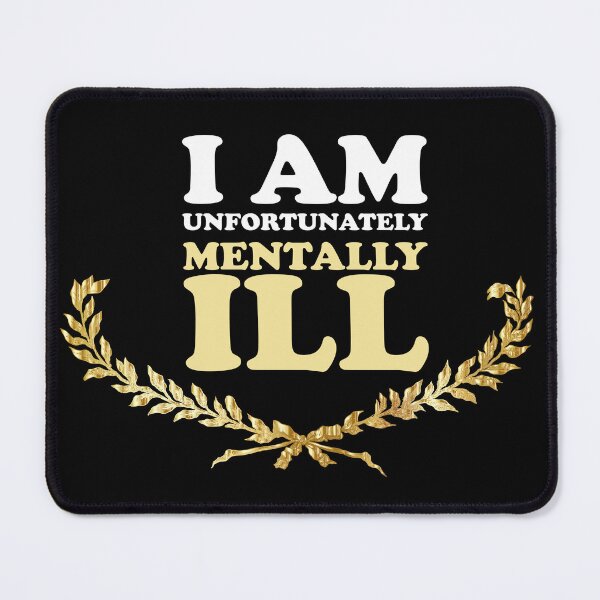 Item preview, I am Unfortunately Mentally Ill | Fancy Wreath designed and sold by SomeDesignThing.