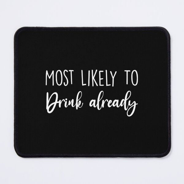 Item preview, Most Likely To drink already, Birthday Drink, Bachelorette, Personalized Party Group, Bridal Party , Graphic for bride, fun sarcastic offended Rude saying , designed and sold by joygift369.