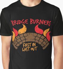 Bridge BURNERS DISTRESSED VERSION first in last out Graphic T-Shirt