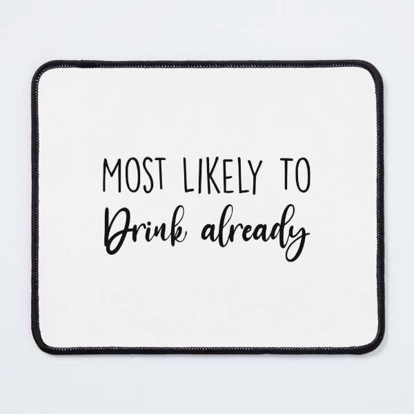 Item preview, Most Likely To drink already, Birthday Drink, Bachelorette, Personalized Party Group, Bridal Party  , Graphic for bride, fun sarcastic offended Rude saying , designed and sold by joygift369.