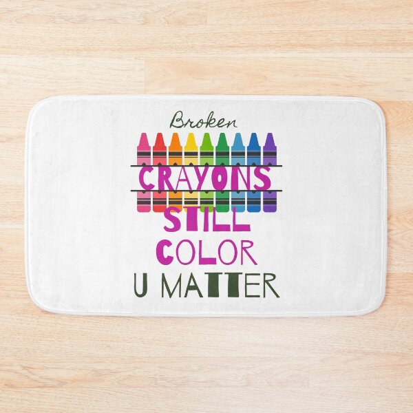 Item preview, Broken Crayons Still Color, U Matter - Lifes Inspirational Quotes designed and sold by MikeMargolisArt.