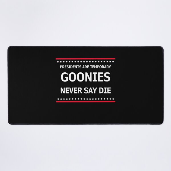 Item preview, Presidents are Temporary Goonies never say die tee designed and sold by vogeiekaska7.