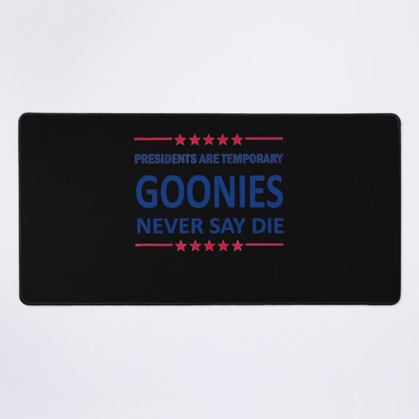Item preview, Presidents are Temporary Goonies never say die designed and sold by vogeiekaska7.