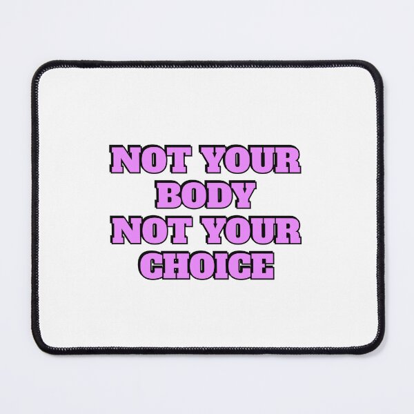 Item preview, Not your body not your choice - pro choice abortion rights designed and sold by Inspirationmotivation.