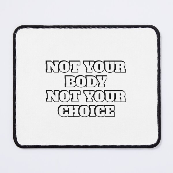 Item preview, Not your body not your choice - pro choice abortion rights designed and sold by Inspirationmotivation.