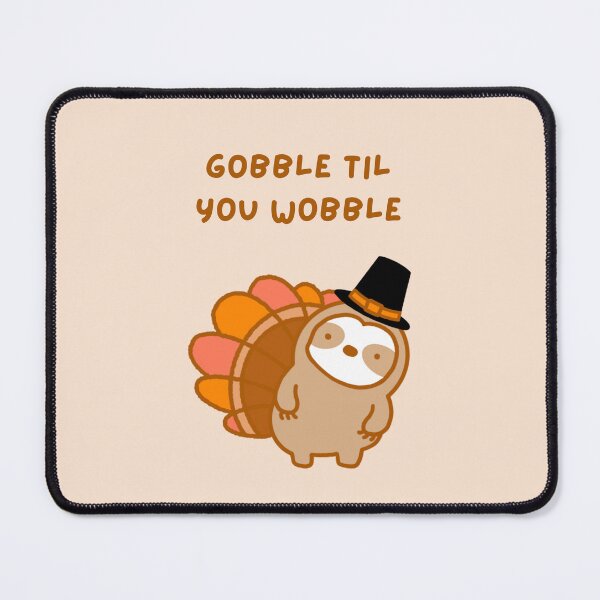 Item preview, Gobble Til You Wobble Thanksgiving Turkey Sloth  designed and sold by theslothinme.
