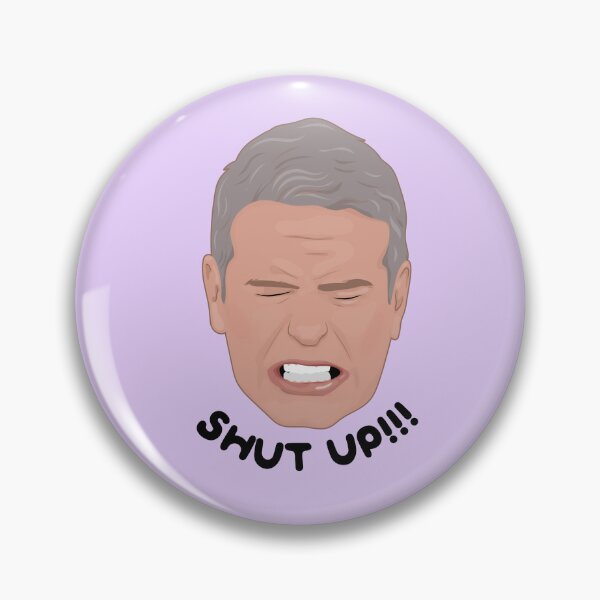 Item preview, Andy Cohen - Real Houswives - SHUT UP designed and sold by ponychops.