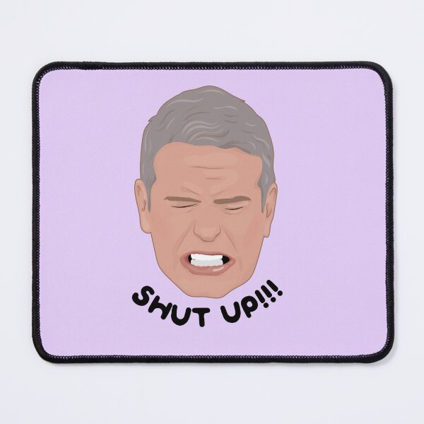 Item preview, Andy Cohen - Real Houswives - SHUT UP designed and sold by ponychops.