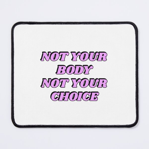 Item preview, Not your body not your choice - pro choice abortion rights designed and sold by Inspirationmotivation.