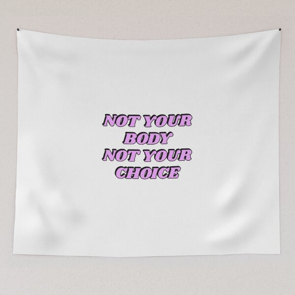 Item preview,  Not your body not your choice - pro choice abortion rights designed and sold by Inspirationmotivation.
