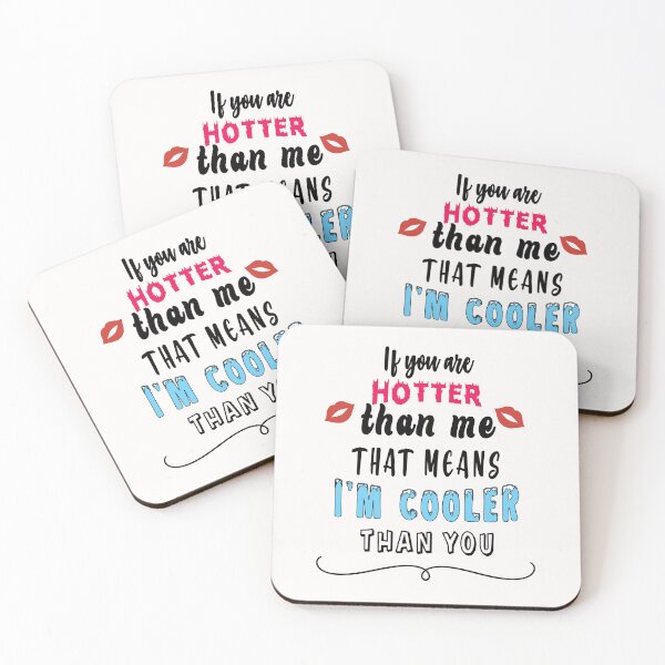 Item preview, If you are hotter than me that means I am cooler than you designed and sold by TheFoolsGallery.