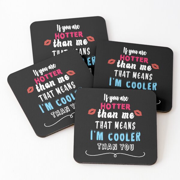 Item preview, If you are hotter than me that means I am cooler than you designed and sold by TheFoolsGallery.