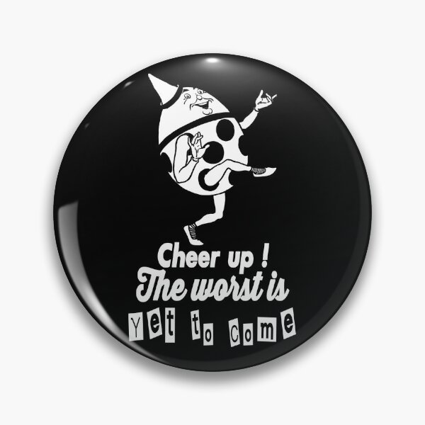 Item preview, Cheer up ! the worst is yet to come designed and sold by TheFoolsGallery.