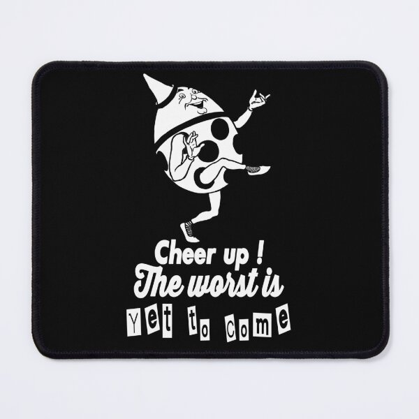 Item preview, Cheer up ! the worst is yet to come designed and sold by TheFoolsGallery.