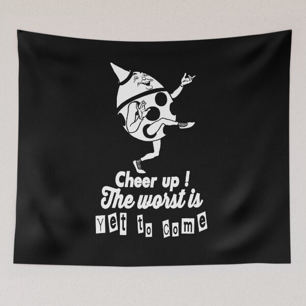 Item preview, Cheer up ! the worst is yet to come designed and sold by TheFoolsGallery.