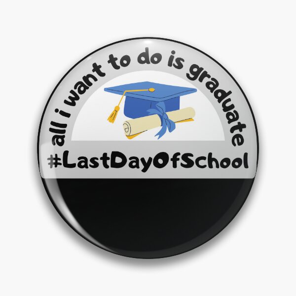 Item preview, All I want to do is graduate #LastDayOfSchool designed and sold by Randa Ranmania.