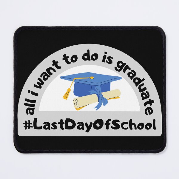 Item preview, All I want to do is graduate #LastDayOfSchool designed and sold by Randa Ranmania.