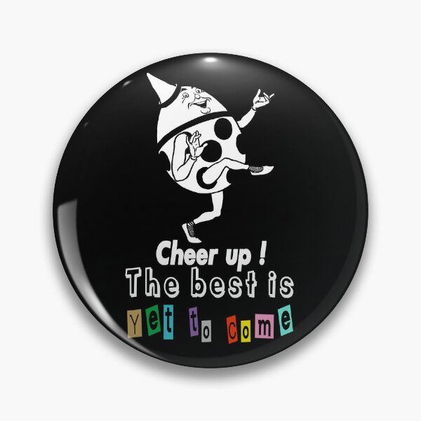 Item preview, Cheer up ! the best is yet to come designed and sold by TheFoolsGallery.