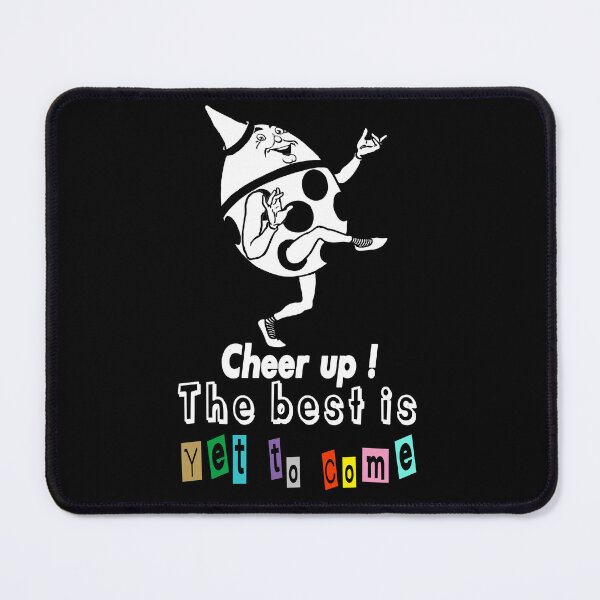 Item preview, Cheer up ! the best is yet to come designed and sold by TheFoolsGallery.