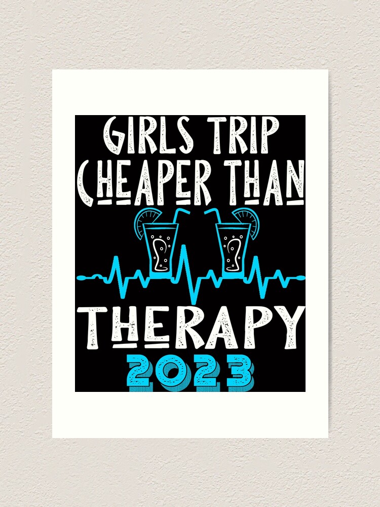 Girls Trip Cheaper Than Therapy 20222023 Art Print For Sale By Beshr93 Redbubble 8064