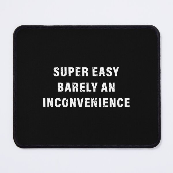 Item preview, Super Easy Barely An Inconvenience designed and sold by abstract-shapes.