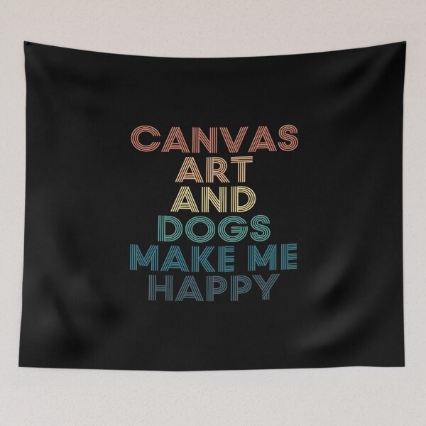 Item preview, Canvas Art And Dogs Make Me Happy- Gift for Canvas Art & Dogs Fans designed and sold by kindxinn.