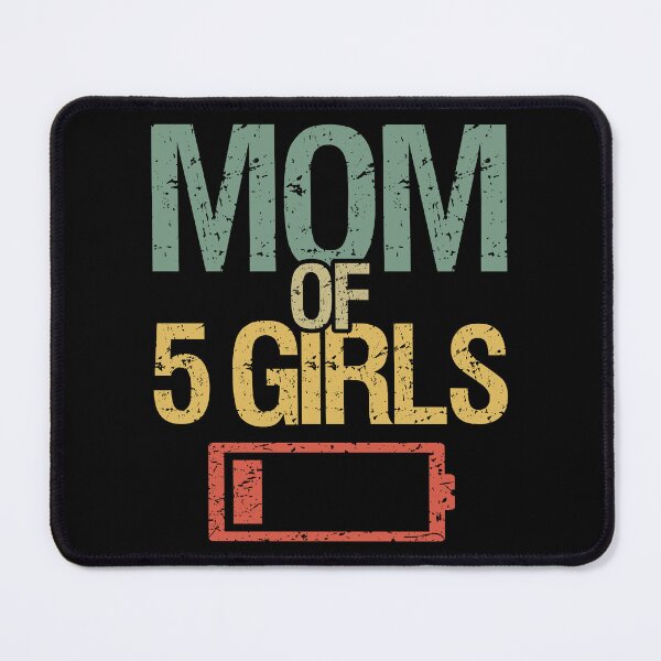 Item preview, Tired Mom Of 5 Girls I designed and sold by Lemon Pepper.